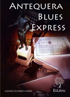 antequera blues express (ebook)-juanjo alvarez carro-9788494163166