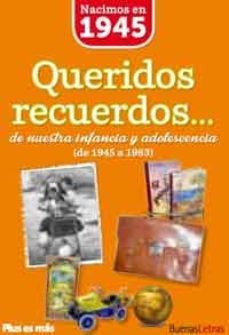 nacimos en 1945 queridos recuerdos de nuestra infancia y adolesce ncia-9788494183966