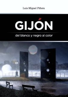 gijon del blanco y negro al color-luis miguel piñera-9788494211966