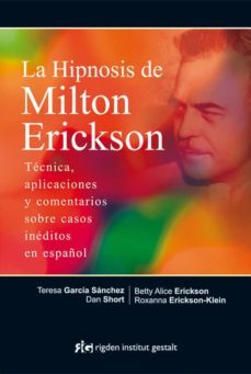 la hipnosis de milton erickson: tecnica, aplicaciones y comentarios sobre casos ineditos en español-9788494234866