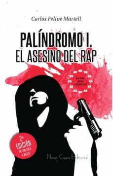palindromo i:el asesino del rap-carlos felipe martel-9788494290466