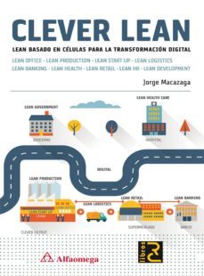 clever lean. lean basado en celulas para la transformacion digital-jorge macazaga-9788494305566