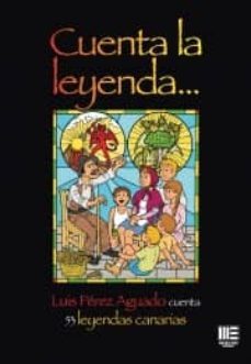 cuenta la leyenda: 53 leyendas canarias-luis perez aguado-9788494365966