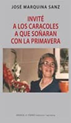 invite a los caracoles a soñar con la primavera-jose marquina sanz-9788494412066