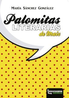 palomitas literarias de maíz-maria sanchez gonzalez-9788494500466