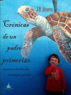 cronicas de un padre primerizo jugando a las batallas de tiempos pasados-j. d. alvarez-9788494513466