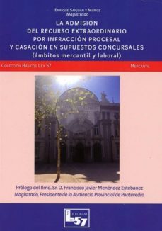 la admision del recurso extraordinario por infraccin procesal y c asacion en supuestos concursales-enrique sanjuan y muñoz-9788494620966