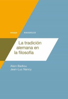 la tradición alemana en la filosofía-alain badiou-jean luc nancy-9788494686566