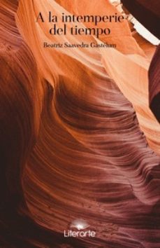 a la intemperie del tiempo-beatriz saavedra gastelum-9788494762666