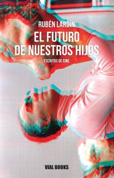 el futuro de nuestros hijos-ruben lardin carballo-9788494779466
