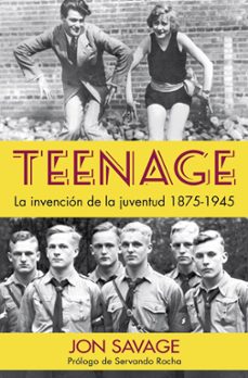 teenage: la invencion de la juventud, 1875-1945-9788494826566