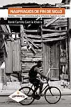 naufragios de fin de siglo-rene camilo garcia rivera-9788494894466