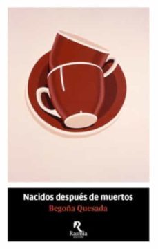 nacidos despues de muertos-begoña quesada-9788494906466