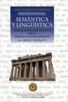 semantica y linguistica. aplicaciones del metodo de la sprachinha ltsforschung al griego antiguo-german santana henriquez-9788495286666