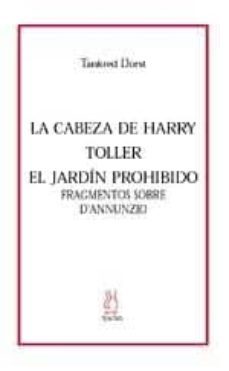 la cabeza de harry toller; el jardin prohibido: fragmentos sobre d annunzio-tankred dorst-9788495786166