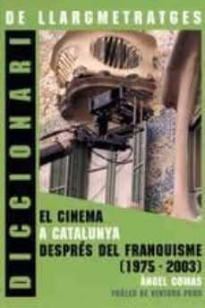 diccionari de llargmetratges. el cinema a catalunya despres del f ranquisme-9788496035966