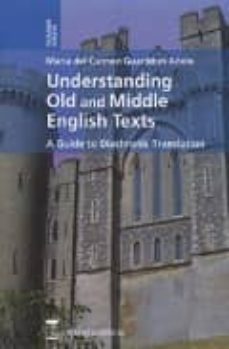 understanding old and middle english texts: a guide to diachronic translation-maria del carmen guarddon anelo-9788496062566
