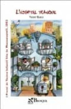 l hospital tranquil (i premi de teatre infantil vila de massamagr ell, 2003)-vicent marça-9788496154766