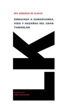 embajada a samarcanda: vida y hazañas del gran tamorlan-ruy gonzalez de clavijo-9788496290266