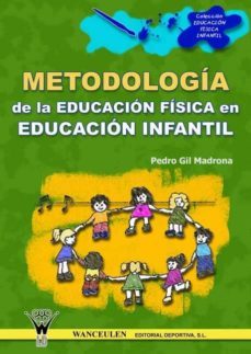 metodologia de la educacion fisica en educacion infantil (ebook)-pedro gil madrona-9788496382466