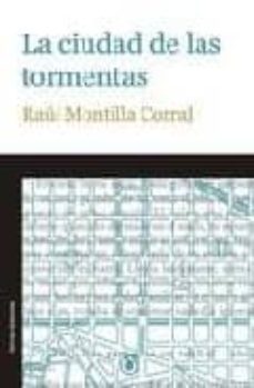 la ciudad de las tormentas-raul montilla corral-9788496491366