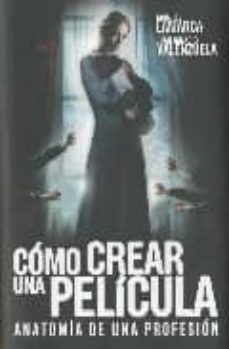 como crear una pelicula-manuel lamarca-9788496576766