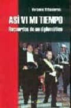 asi vi mi tiempo : recuerdos de un diplomatico-antonio villacieros-9788496606166