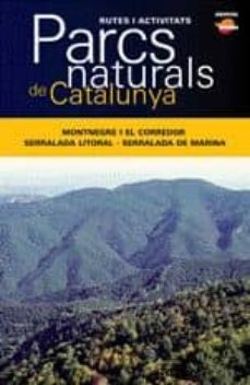 parcs naturals de catalunya: montnegre i el corredor - serralada litoral - serralada de marina-9788496688766
