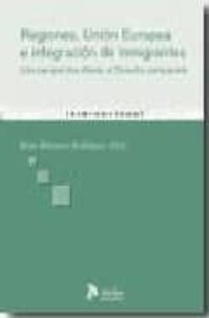 regiones, union europea e integracion de inmigrantes: una perspec tiva desde el derecho comparado-i blazquez rodriguez-9788496758766