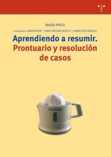 aprendiendo a resumir: prontuario y resolucion de casos-maria pinto-9788497041966