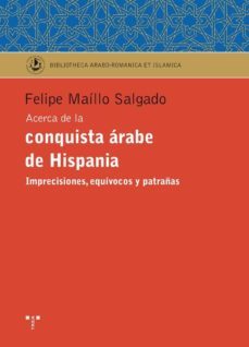 acerca de la conquista arabe de hispania. imprecisiones, equivoco s y patrañas-9788497045766
