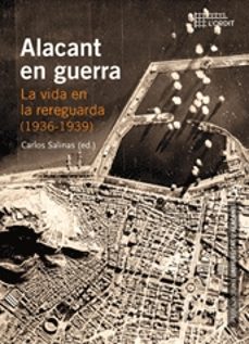 alacant en guerra: la vida en la rereguarda (1936-1939)-carlos salinas-9788497175166