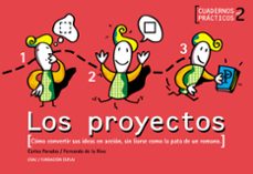 los proyectos: como convertir sus ideas en accion, sin liarse com o la pata de un romano (2ª ed.)-9788497260466
