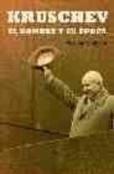 kruschev: el hombre y su epoca-9788497343466
