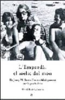 l emporda, el melic del mon: de josep m. sert a ferran adria passant per la gauche divine-9788497344166