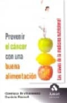 prevenir el cancer con una buena alimentacion: las claves de la m edicina tradicional-9788497351966