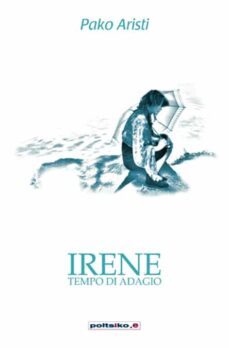 irene (tempo di adagio)-pako aristi-9788497463966