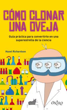 como clonar una oveja: guia practica para convertirse en una supe rstrella de la ciencia-9788497544566