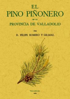 el pino piñonero en la provincia de valladolid (edicion facsimil)-felipe romero y gilsanz-9788497616966