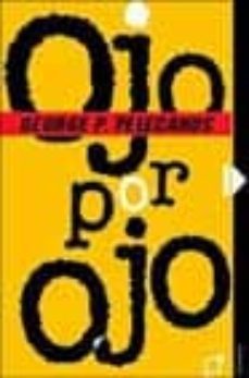 ojo por ojo-george p. pelecanos-9788497620666