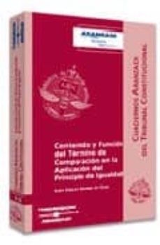 contenido y funcion del termino de comparacion en la aplicacion d el principio de igualdad (cuadernos aranzadi del tribunal constitucional)-juan carlos gavara de cara-9788497678766