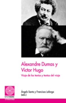 alexandre dumas y victor hugo: viaje de los textos y textos de vi aje-9788497794466