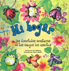 mi hogar: las divertidas aventuras de tus amigos los insectos-9788497860666
