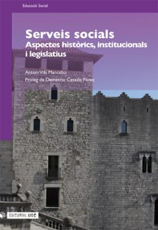 serveis socials. aspectes historics, institucionals i legislatius-antoni vila-9788497889766