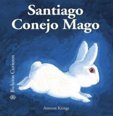 santiago conejo mago (bichitos curiosos)-antoon krings-9788498015966