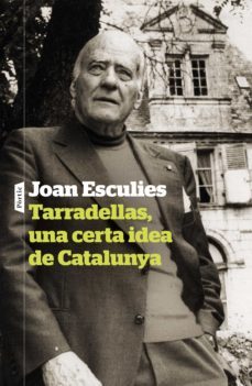 tarradellas, una certa idea de catalunya (ebook)-joan esculies-9788498095166