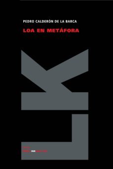 loa en metafora de la piadosa hermandad del refugio discurriendo por calles y templos de madrid-pedro calderon de la barca-9788498164466