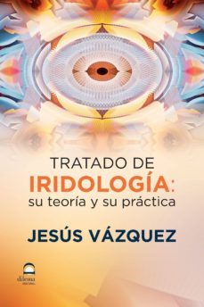 tratado de iridologia: su teoria y su practica-jesus vazquez-9788498273366