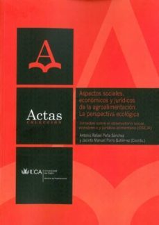 aspectos sociales, economicos y juridicos de la agroalimentacion. la perspectiva ecologica-antonio rafael peña sanchez-jacinto manuel porro gutierrez-9788498283266