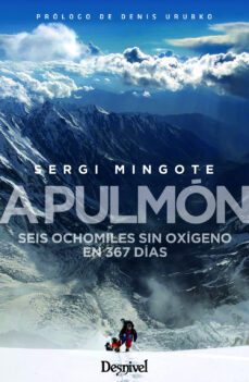 a pulmon: seis ochomiles sin oxigen en 367 dias-sergi mingote-9788498294866
